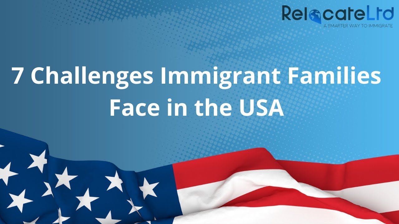 7 Challenges Immigrant Families Face in the USA