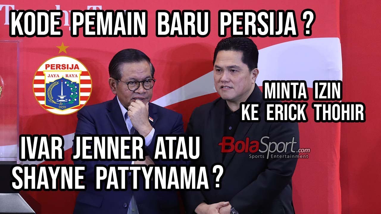 Kode Persija Beli Pilar Timnas Indonesia Izin ke PSSI Erick Thohir,Ivar Jenner dan Shayne Pattynama?