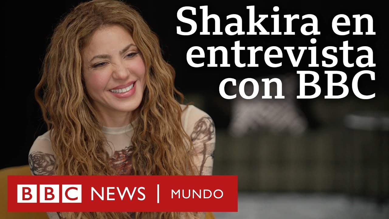 Shakira en entrevista con la BBC: Ser inmigrante en EE.UU. 