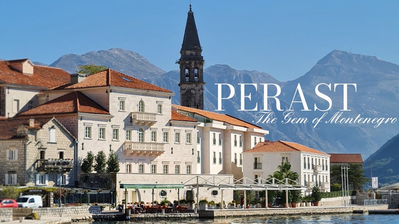 Perast, The Gem of Montenegro