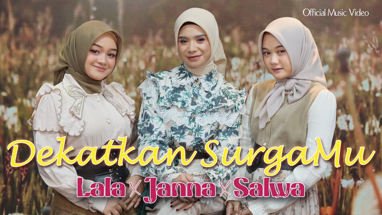 Lala X Janna X Salwa - Dekatkan SurgaMu | Official Music Video