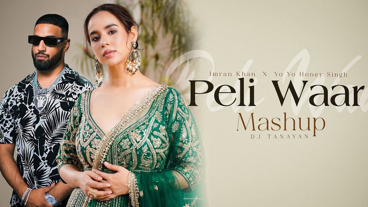 Imran Khan &ndash; Peli Waar (Mashup) | Yo Yo Honey Singh | Latest Punjabi Songs 2025