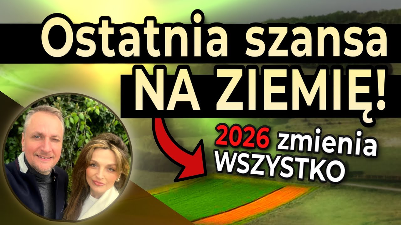 To ostatni moment na zakup ziemi. 2026 zamyka rynek