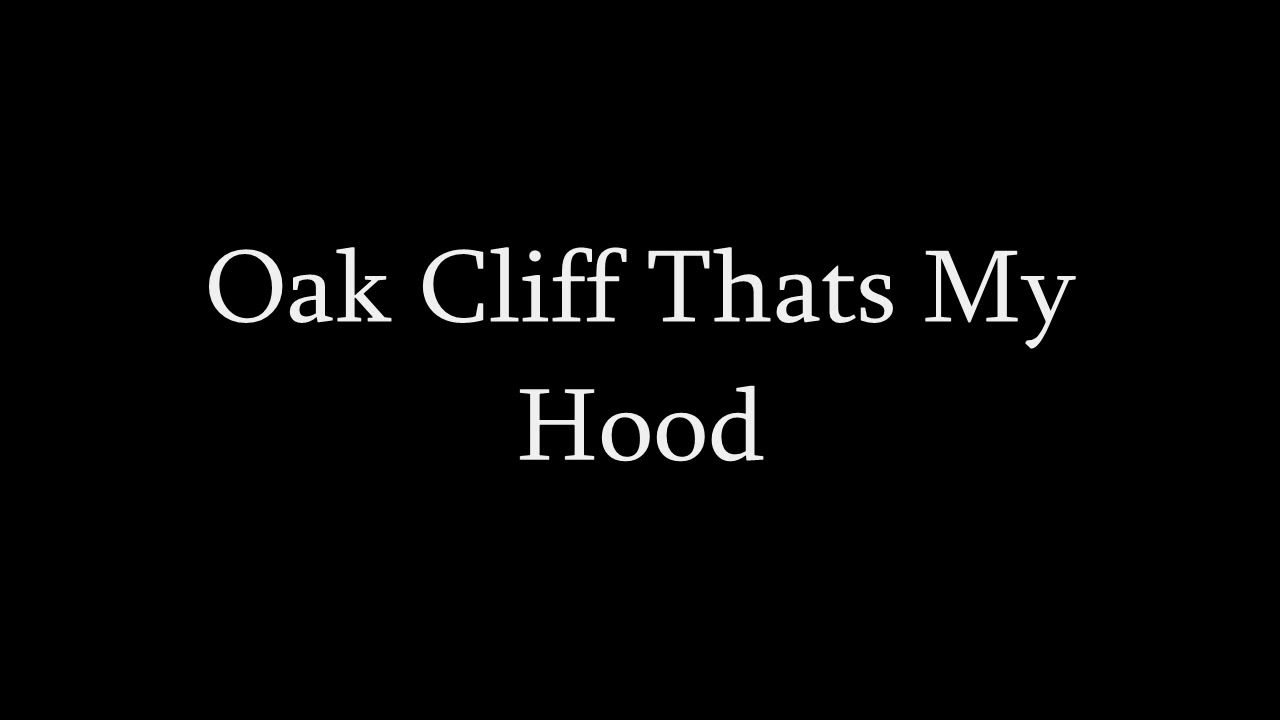 Oak Cliff Thats My Hood