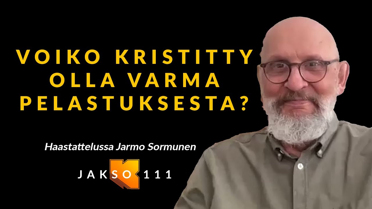 Voiko kristitty olla varma pelastuksesta? Jarmo Sormunen