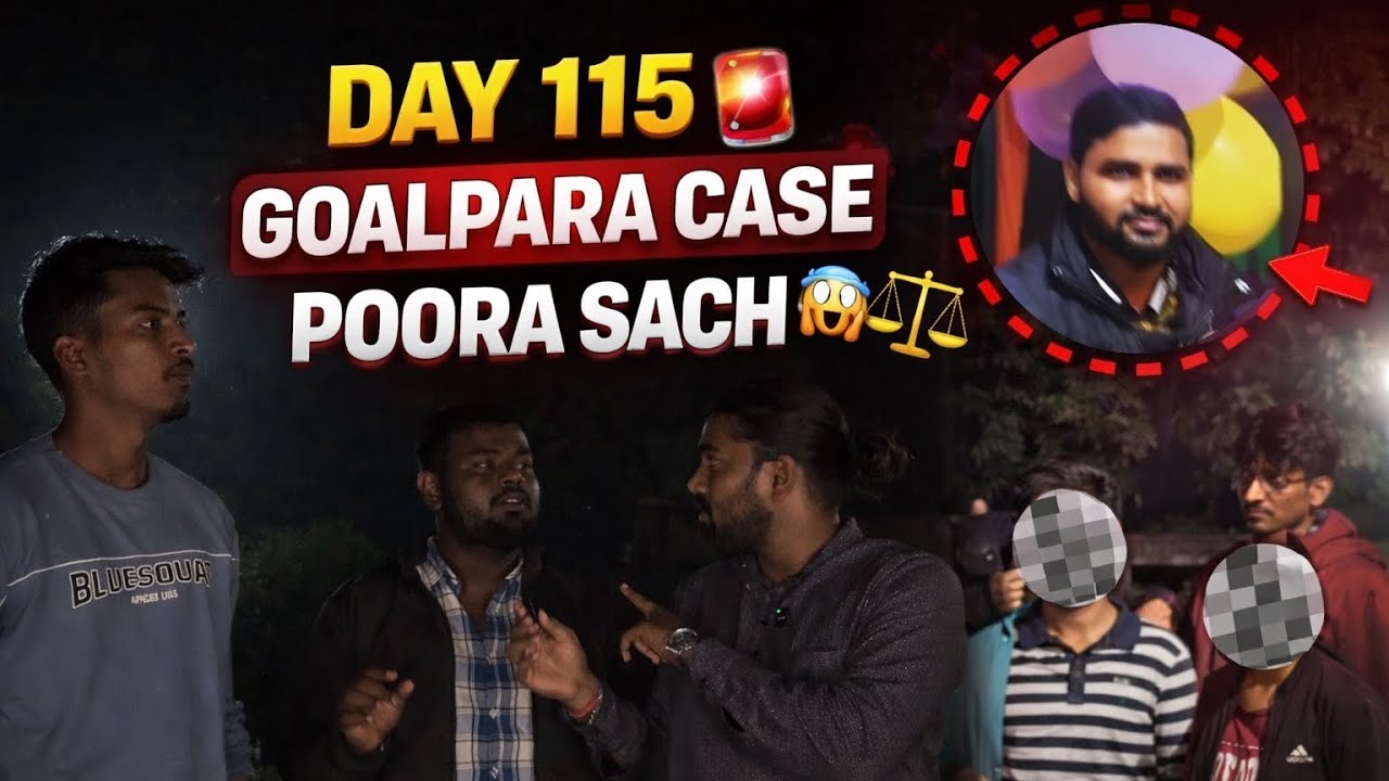DAY 115 vlog 🚨 | Goalpara Case Ki Poori Sachchai 💔⚖️ | Police Support, Dosti aur Justice Ki Ladai 💪