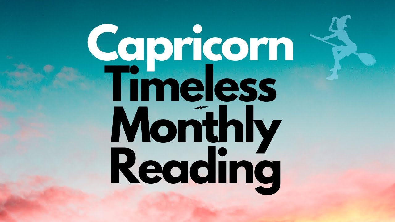 CAPRICORN TIMELESS MONTLY READING: TOO GOOD TO BE TRUE?