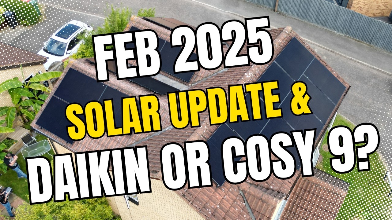 Feb 2025 Solar Update & Which Heat Pump to Pick? Daikin or Cosy 9?