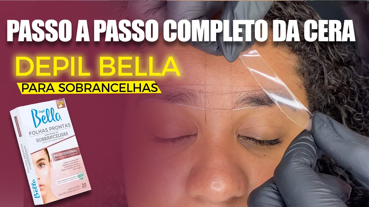 PASSO A PASSO COMPLETO DA CERA DEPIL BELLA | DESIGN DE SOBRANCELHAS #eyebrows