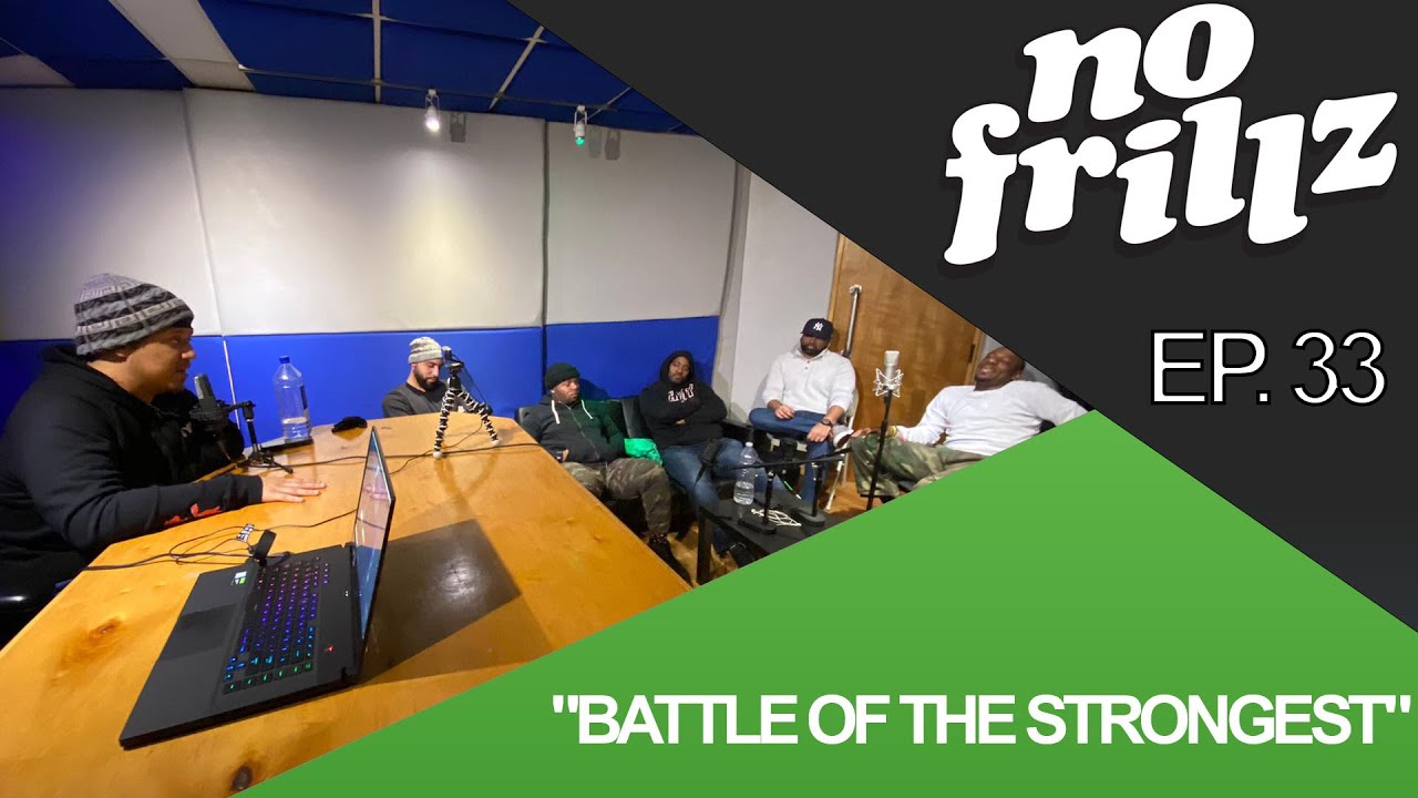 No Frillz Podcast Episode 33 | "Battle of the Strongest"