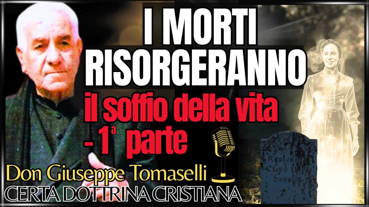 I MORTI RISORGERANNO, Don Giuseppe Tomaselli  (1 PARTE)