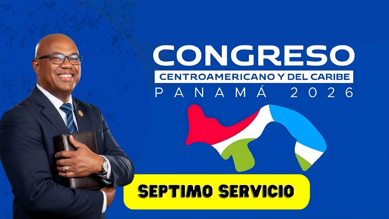 Séptimo Servicio | Congreso Centroamericano Panamá 2026 | Movimiento Misionero Mundial