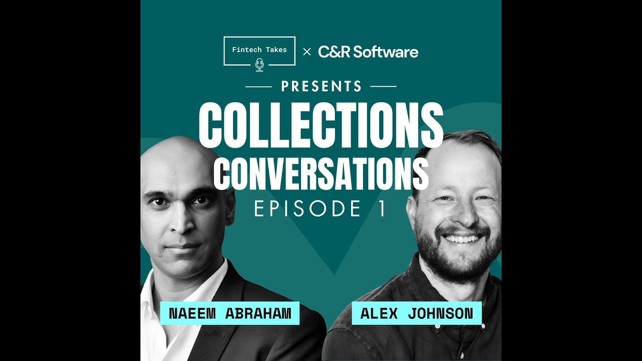 Fintech Takes x C&R presents Collections Conversations Episode 1: Collections in the Age of AI