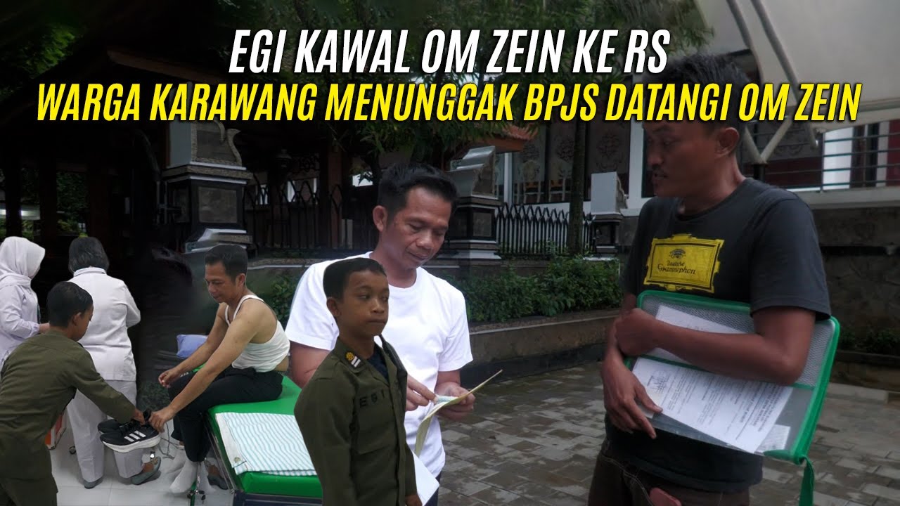 EGI KAWAL OM ZEIN KE RS | WARGA KARAWANG MENUNGGAK BPJS DATANGI OM ZEIN