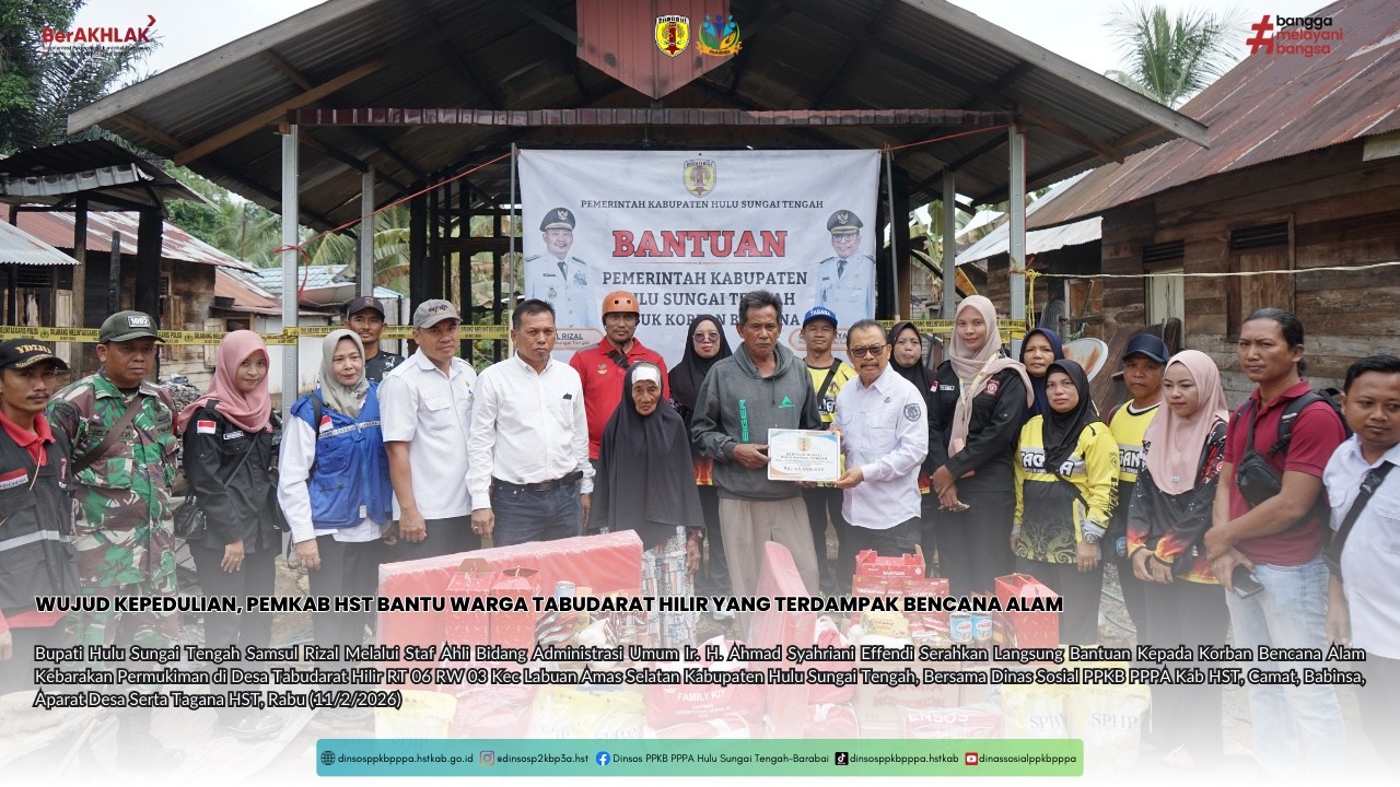 WUJUD KEPEDULIAN, PEMKAB HST BANTU WARGA TABUDARAT HILIR YANG TERDAMPAK BENCANA ALAM