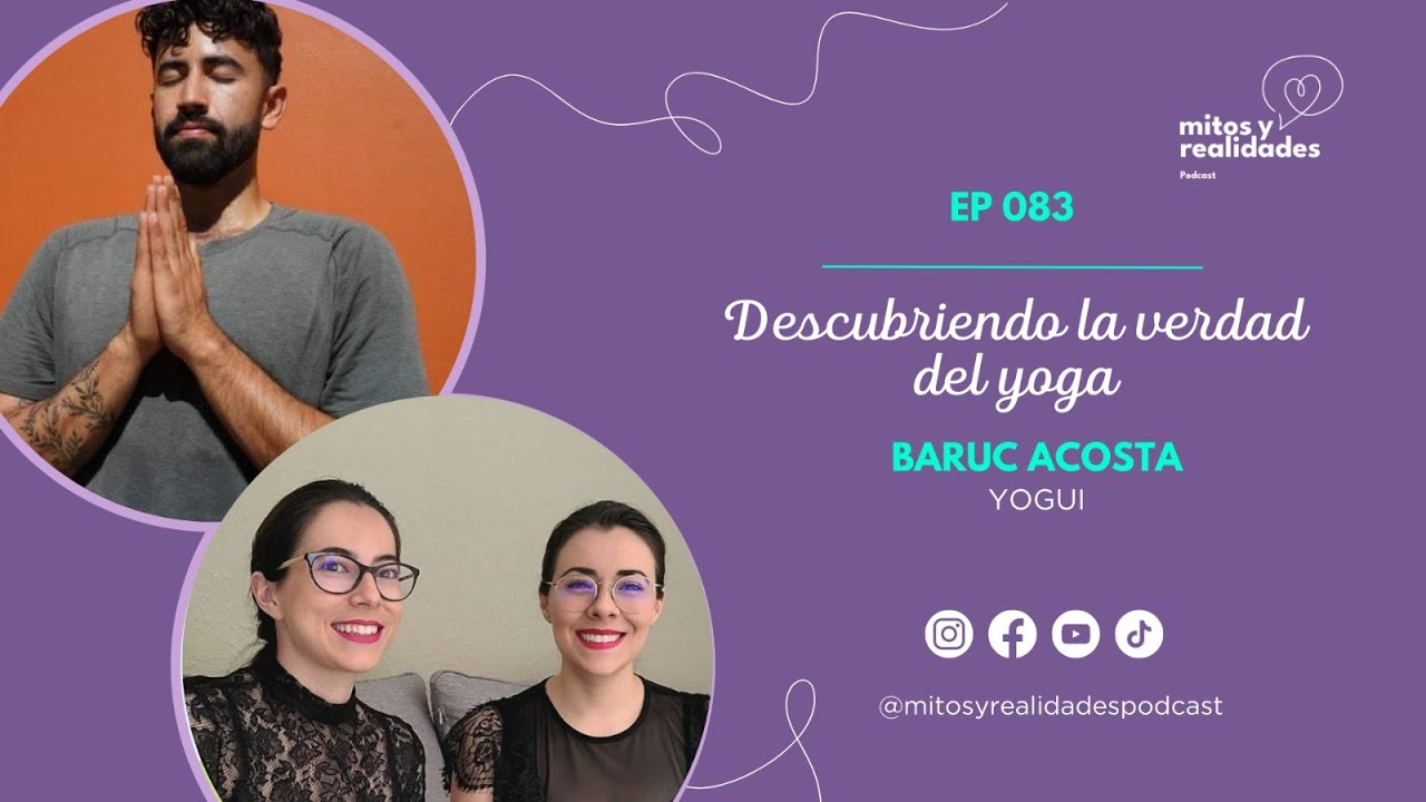 Descubriendo la verdad del yoga con Baruc Acosta - E83