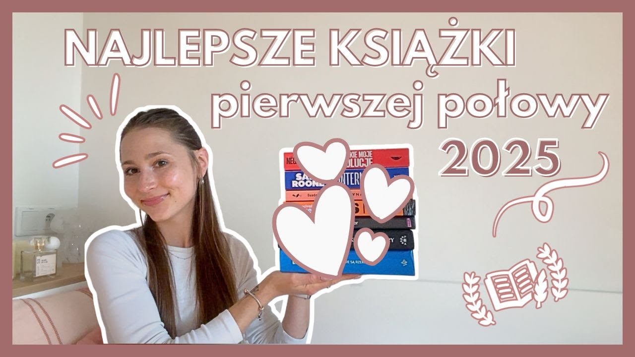 Moje książkowe zachwyty 2025 roku | NAJLEPSZE KSIĄŻKI PIERWSZEGO PÓŁROCZA 💞📚🤗