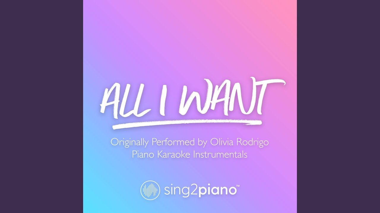 All I Want (Originally Performed by Olivia Rodrigo) (Piano Karaoke Version)