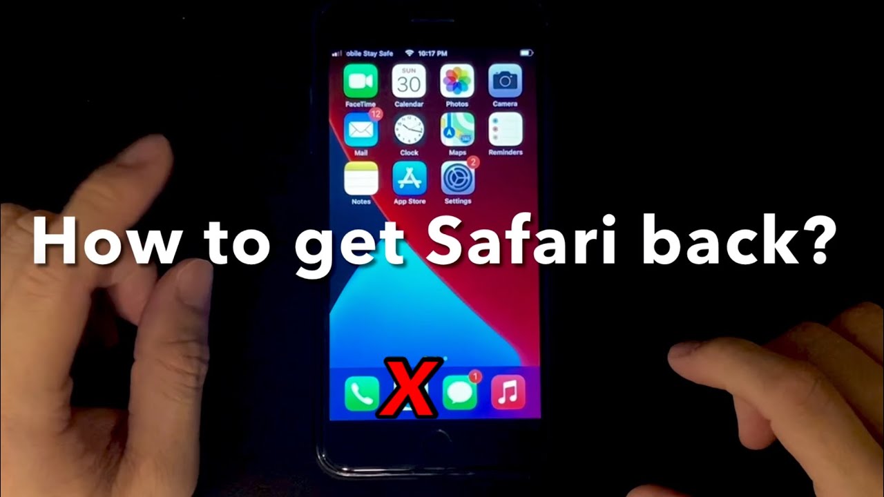How to get Safari app back on IPhone?