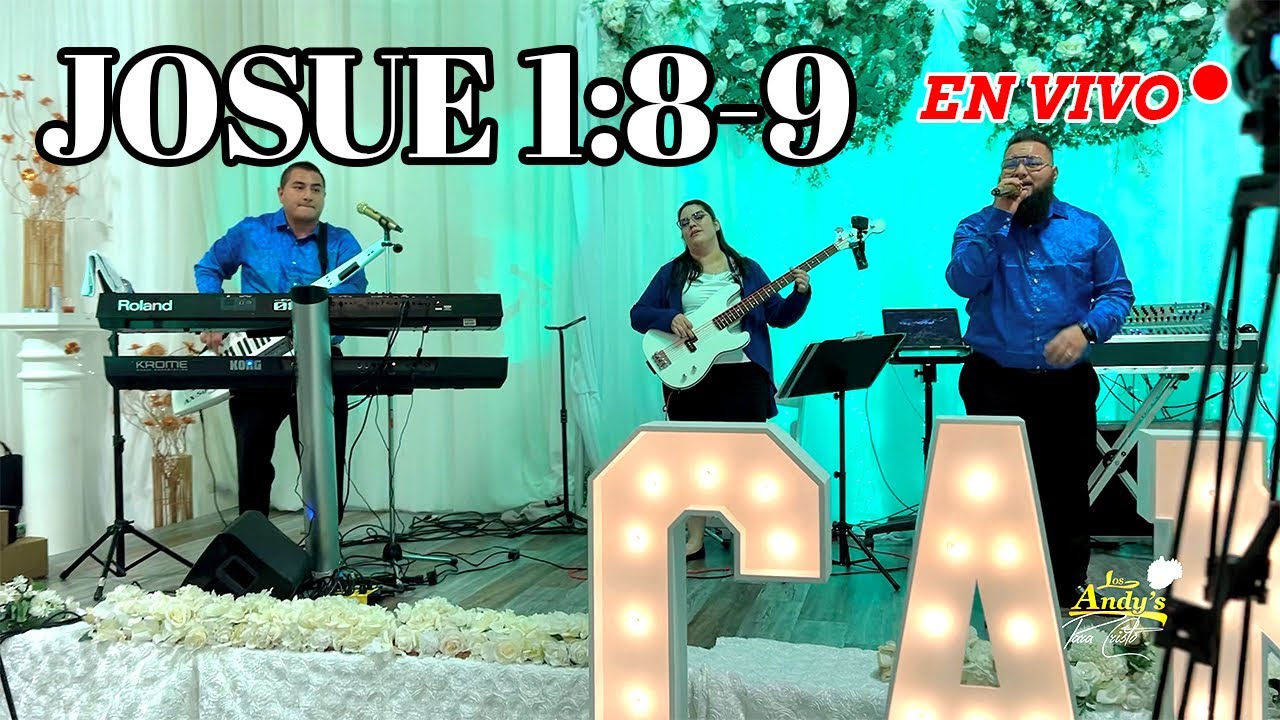 Josue 1:8-9 EN VIVO - Los Andy's Para Cristo