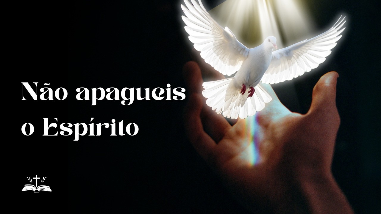 Não apagueis o Espírito