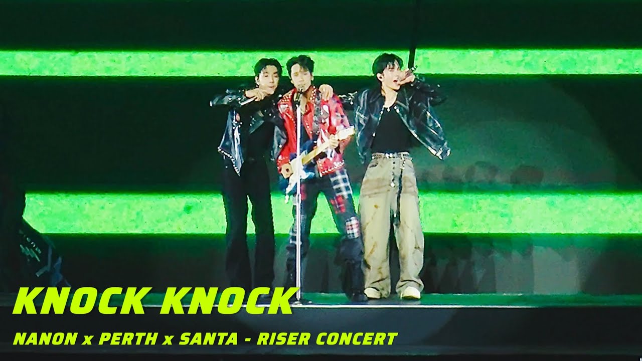KNOCK KNOCK - NANON , PERTH , SANTA | RISER CONCERT : THE FIRST RISE Day 1