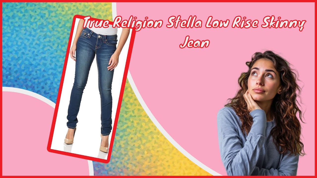 True Religion Stella Low Rise Skinny Jean review