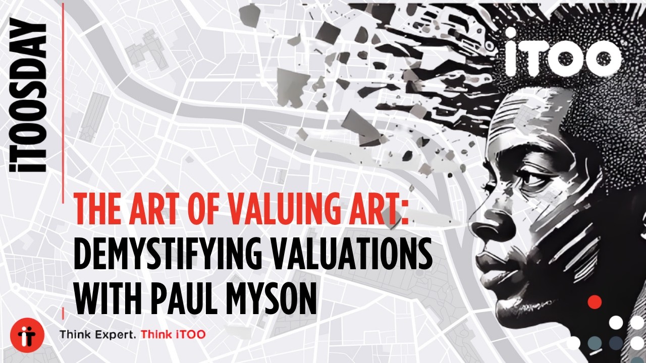 iTOOsday The Art of Valuing Art Demystifying Valuations with Paul Myson