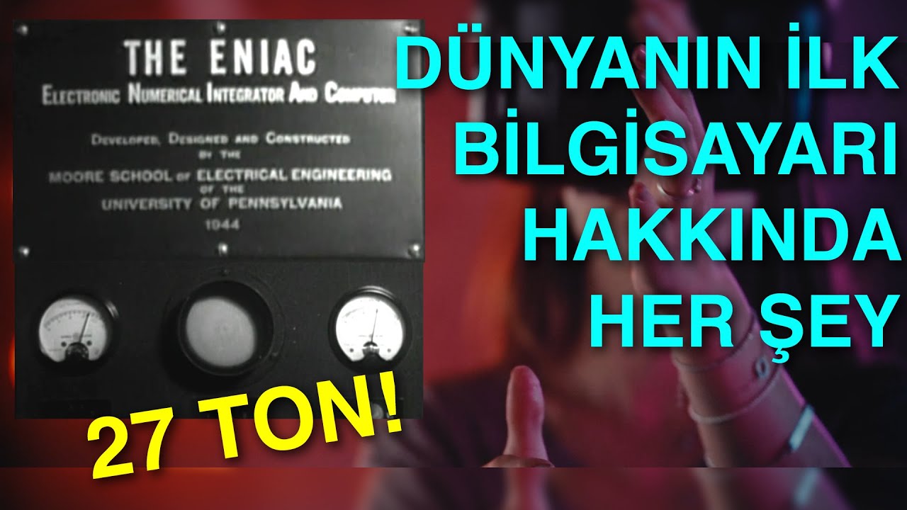 Dünyanın İlk Bilgisayarı ENIAC Hakkında Her Şey  | Teknoloji Tarihi