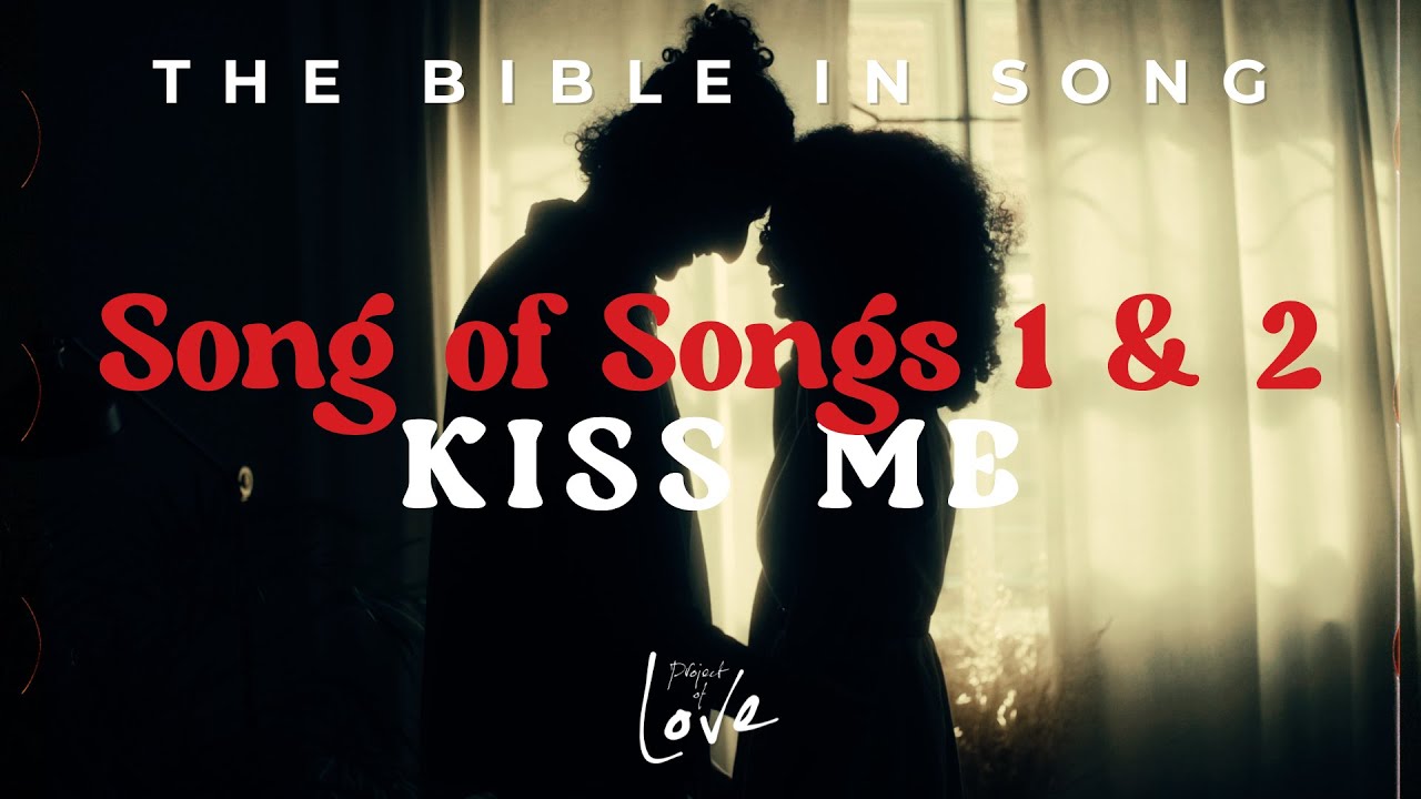 Song of Songs 1 & 2 - Kiss Me || Bible in Song || Real Music &ndash; NO AI! || #85