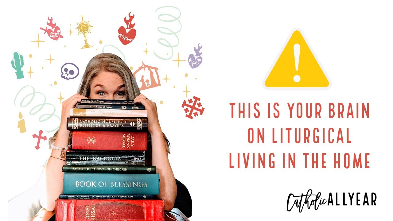 What IS Liturgical Living?: Let's Peek Inside My Feasty-Fasty-Catholic Traditiony Head, Shall We?