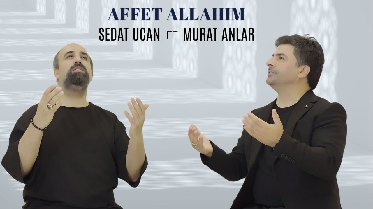 SEDAT UÇAN & MURAT ANLAR -AFFET ALLAHIM