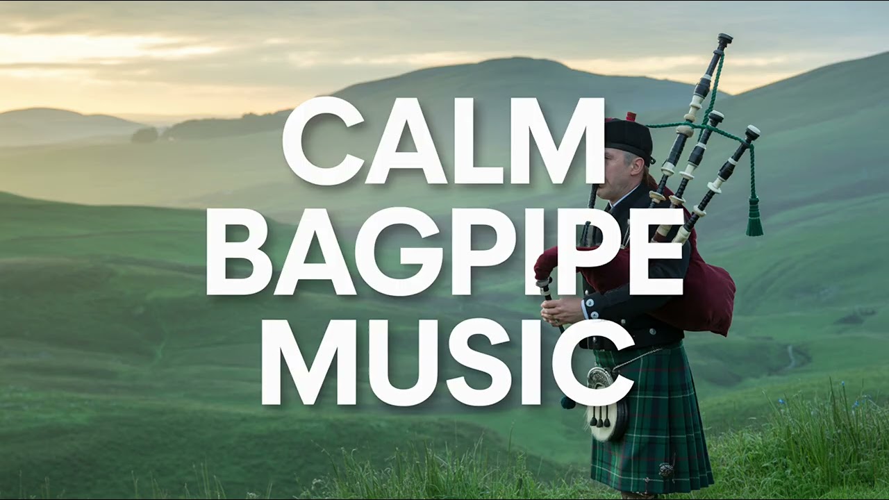 Best Calm Bagpipe Music | Peaceful Scottish Highland Instrumental