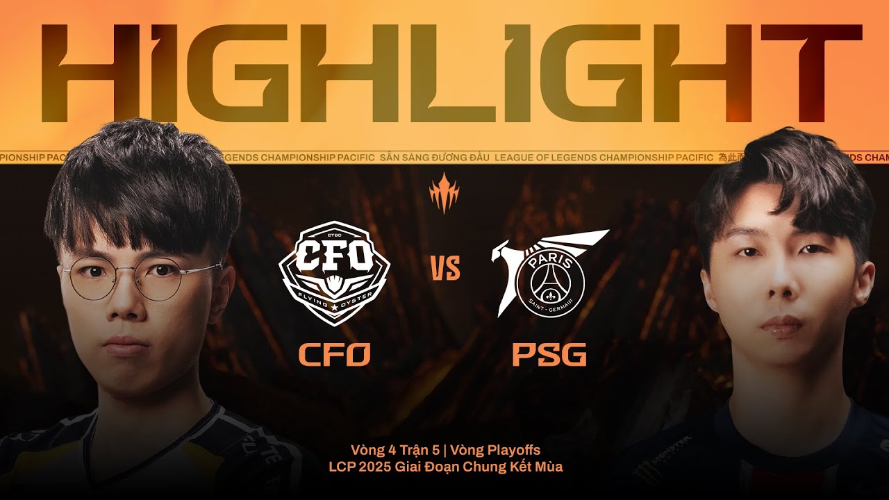 HIGHLIGHT | CFO vs PSG | LCP 2025 Giai Đoạn Chung Kết Mùa - Vòng Playoffs