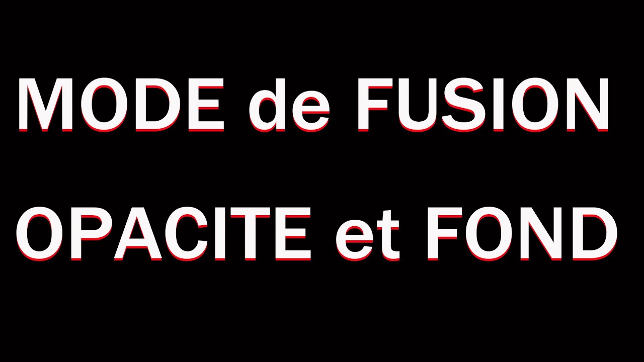 MODE DE FUSION  OPACITE et FOND , PHOTOSHOP CC 2020, Bruno Sorce