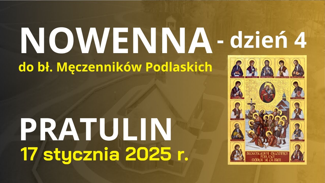 #4 NOWENNA DO BŁ. MĘCZENNIKÓW PODLASKICH - PRATULIN 2025 - dzień 4