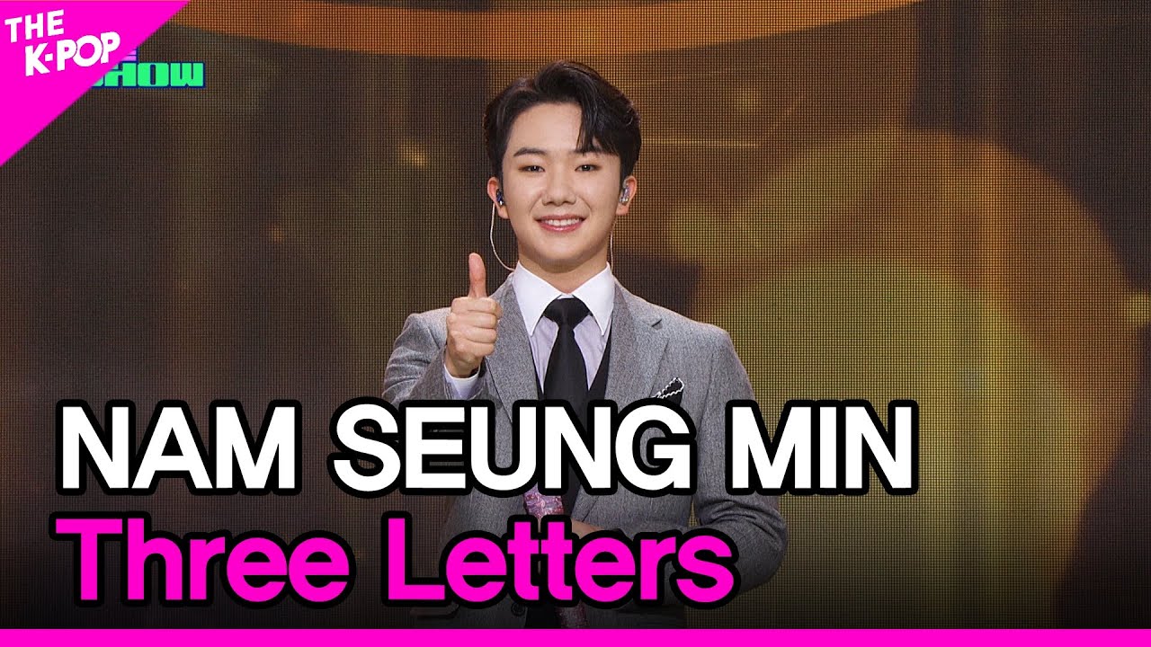 NAM SEUNG MIN, Three Letters (남승민, 세글자) [THE SHOW 230404]