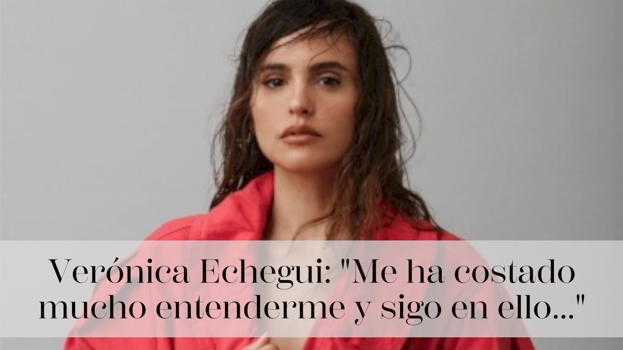 Verónica Echegui: 