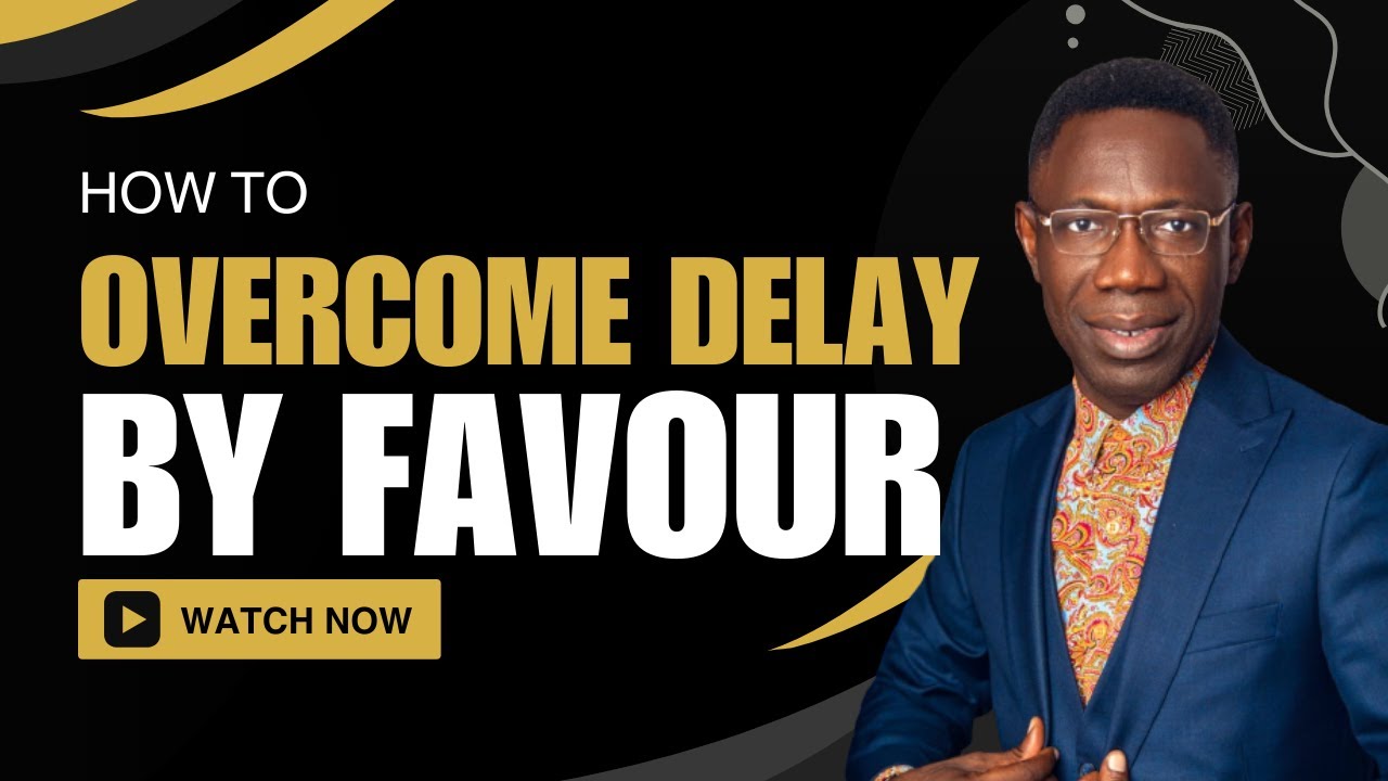 How To Overcome Delay By Favour - Rev Sam Oye