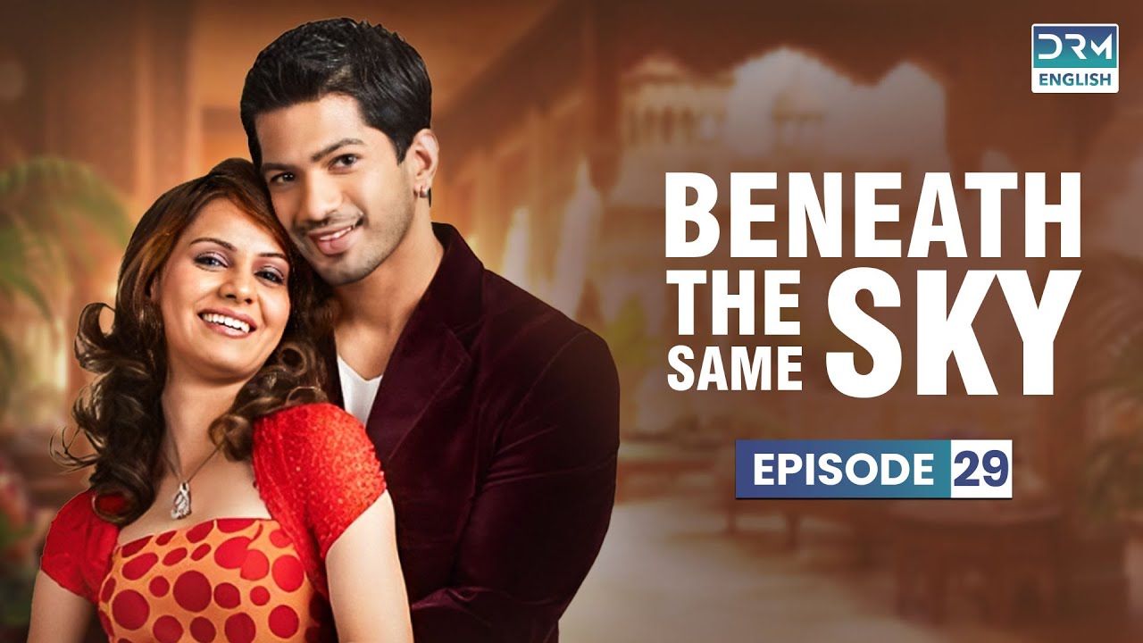 Beneath the Same Sky | Episode 29 | Saath Saath Banayenge Ek Aashiyan (ENG DUB) | GJ1O