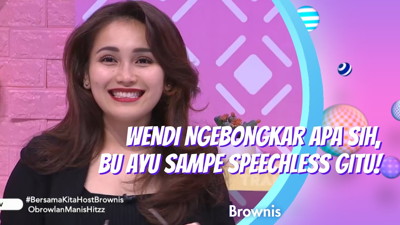 WENDI NGEBONGKAR APA SIH, BU AYU SAMPE SPEECHLESS GITU! | BROWNIS (10/11/20) P2