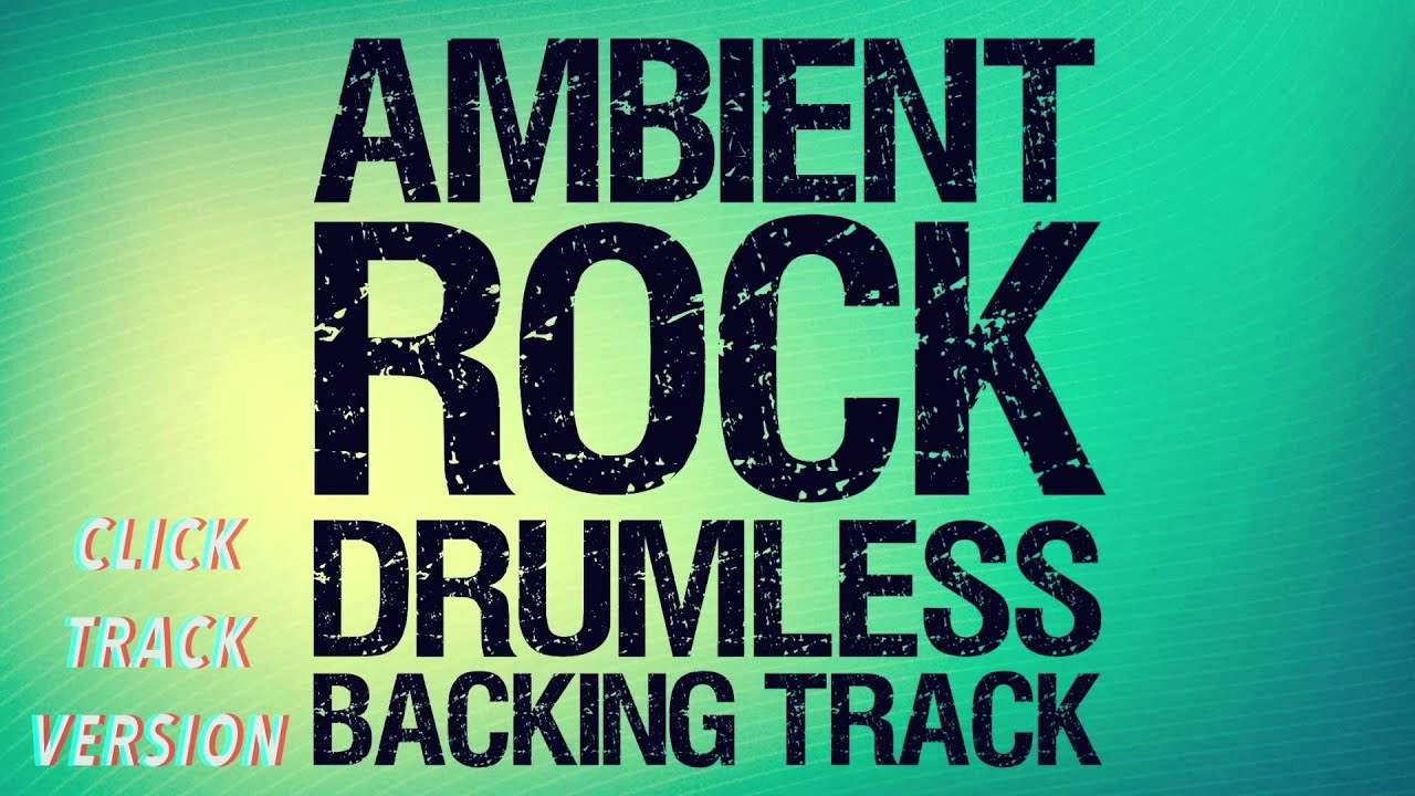 Ambient Rock Drumless Backing Track With Click Track