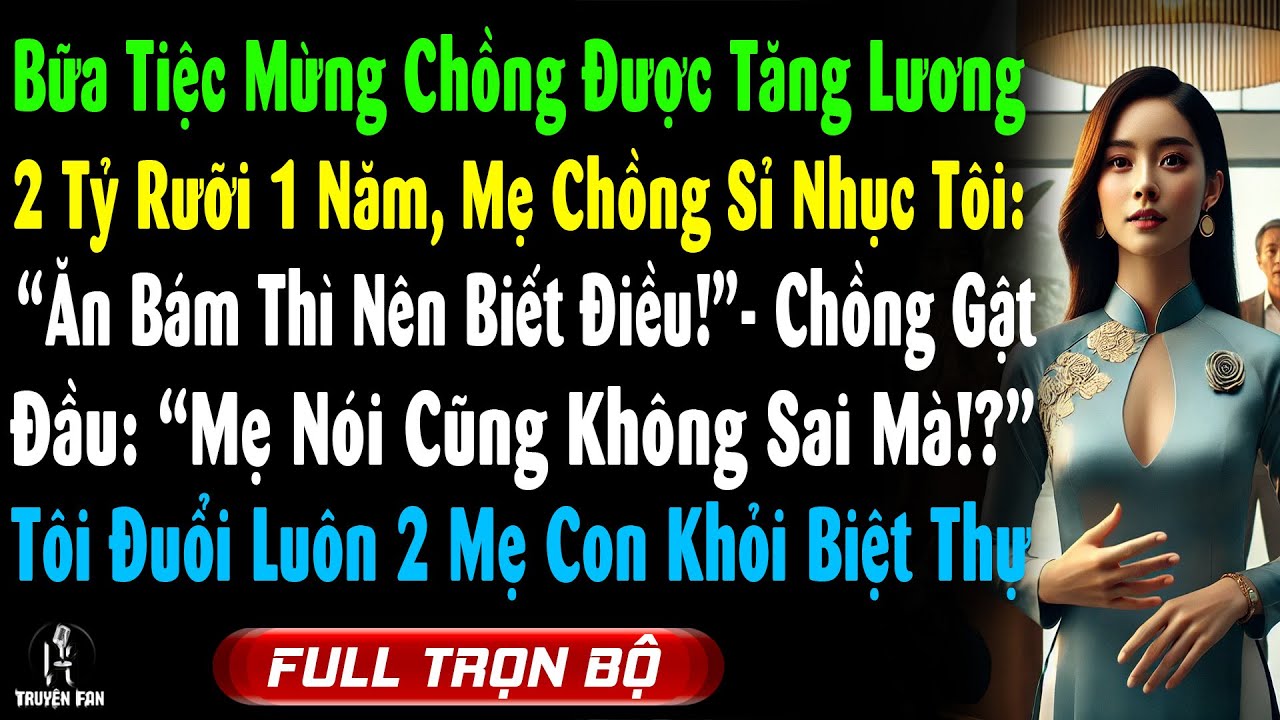 Vào Bữa Tiệc Mừng Chồng Thăng Lương 2,5 Tỷ/Năm, Mẹ Chồng Sỉ Vả Tôi: “Thứ Ăn Bám Thì Nên Biết Điều!”