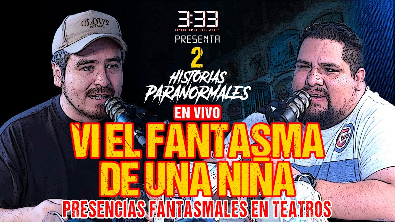 3  y 33 Presenta: VI el FANTASMA de una NIÑA con@ConfesionesPodcastOficial - 3:33 Basado en Hechos R