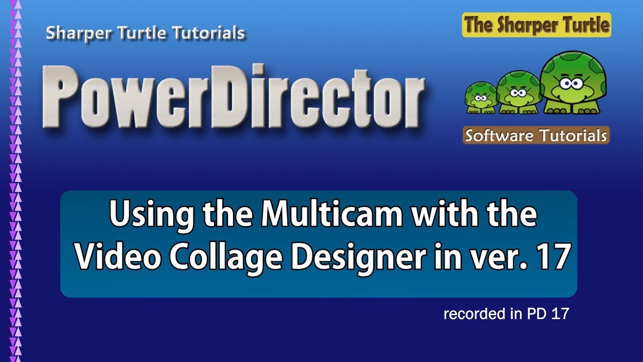 PowerDirector - Using Multicam with the Video Collage Designer in PD 17