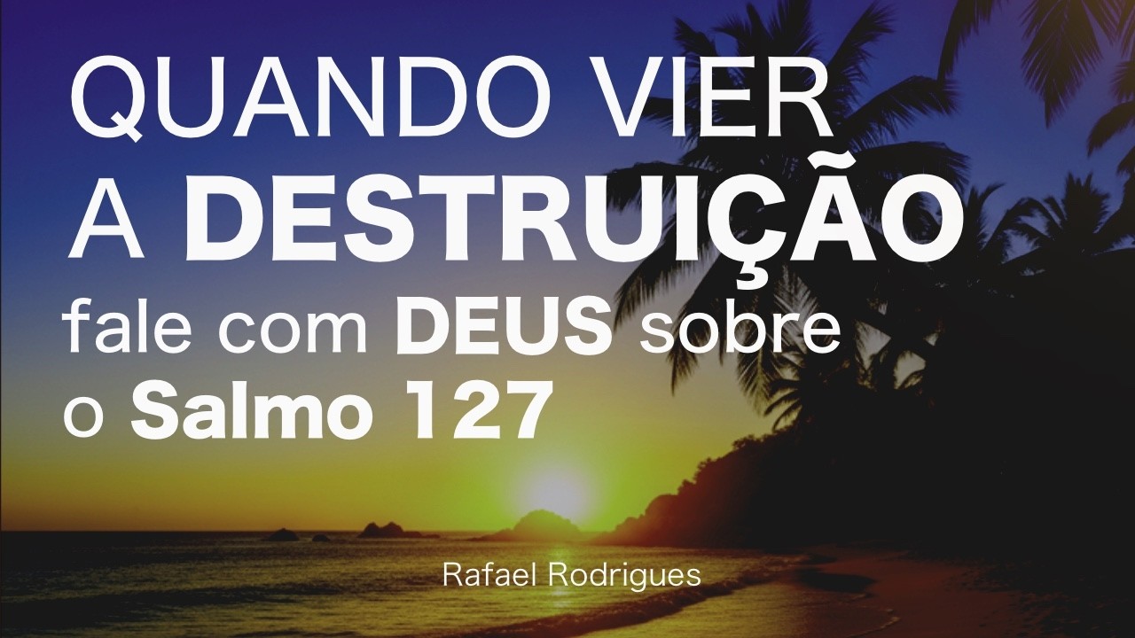 ORAÇÃO PODEROSA DO SALMO 127 para dias difíceis • RAFAEL RODRIGUES