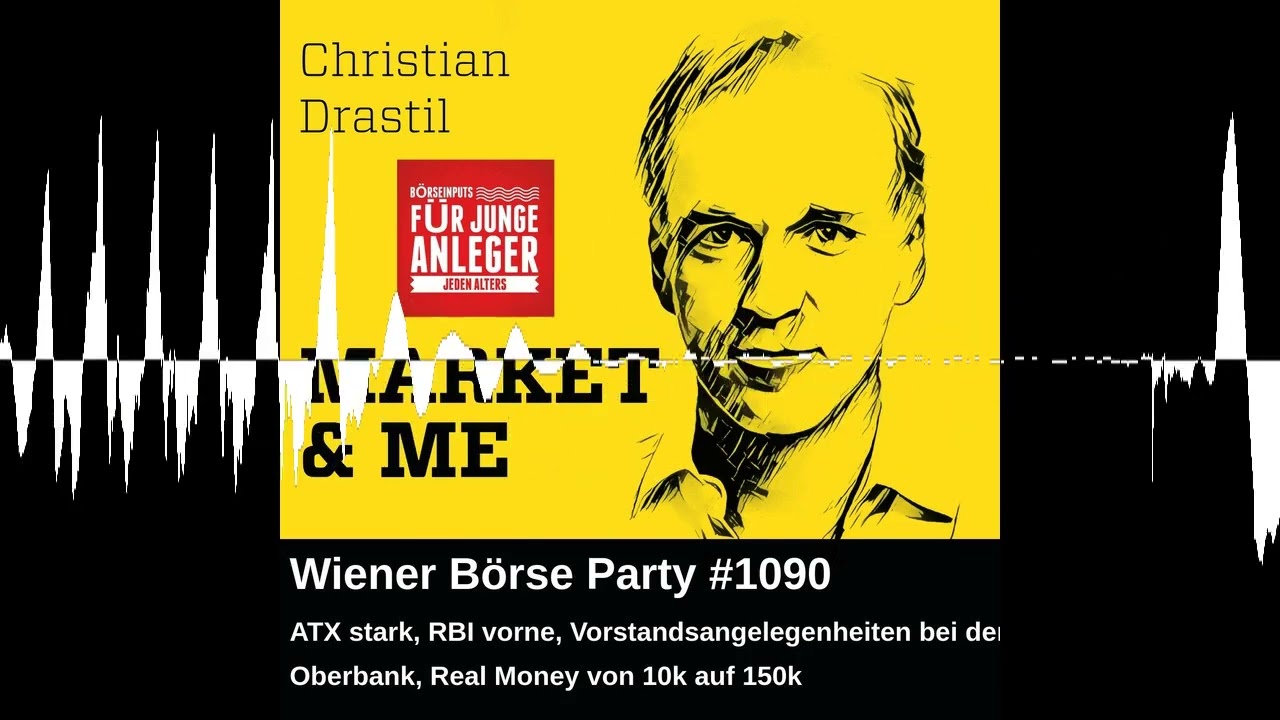 Wiener Börse Party #1090: ATX stark, RBI vorne, Vorstandsangelegenheiten bei der Oberbank, Real M...