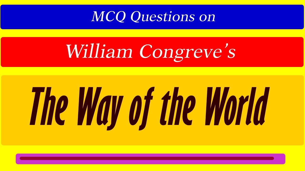The Way of the world  mcqs