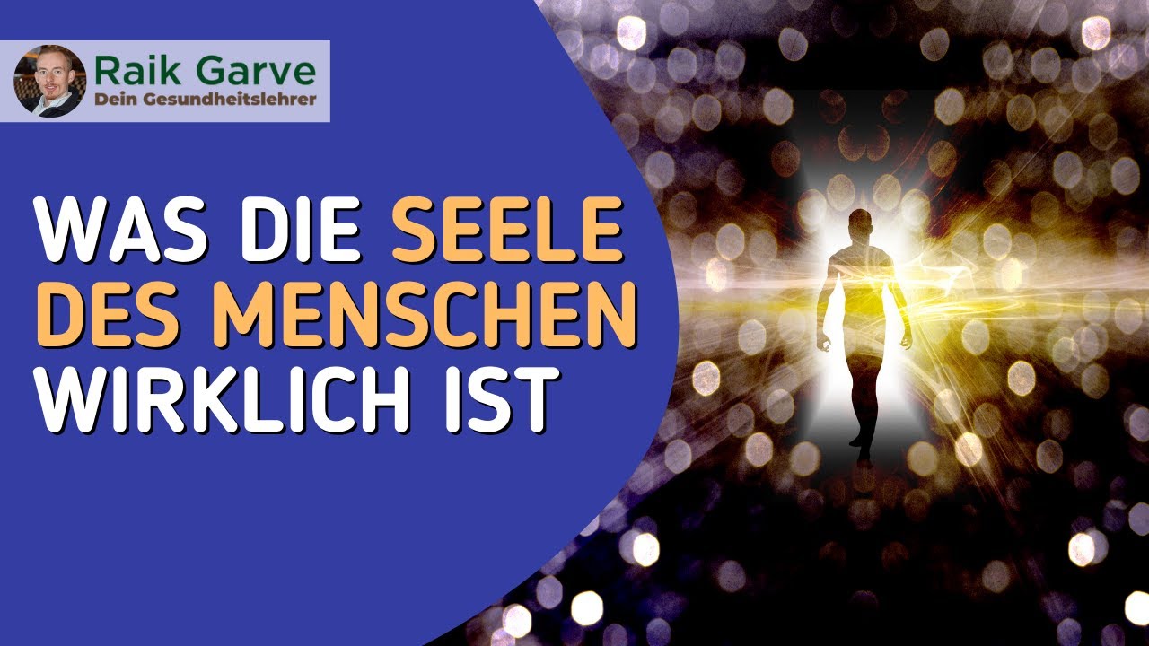Was die Seele des Menschen wirklich ist