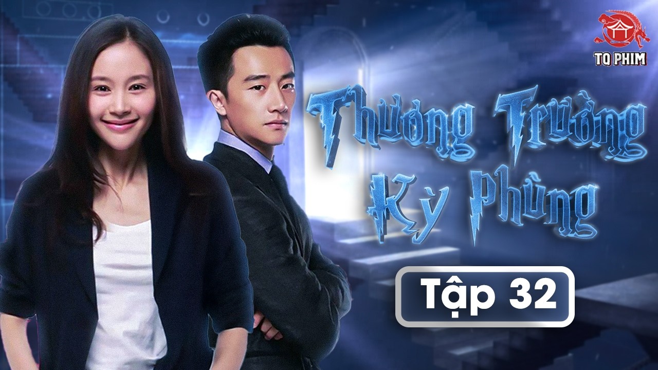 Thương Trường Kỳ Phùng Tập 32 | Cô Gái Vừa Sinh Ra Đã Là Thiên Tài  | Phim Trinh Thám Hay Nhất 2026